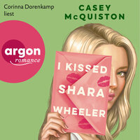 I Kissed Shara Wheeler (Ungekürzte Lesung) - Casey McQuiston