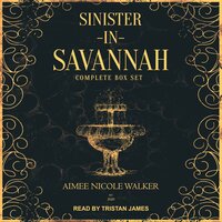Sinister in Savannah: The Complete Box Set - Aimee Nicole Walker