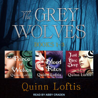 The Grey Wolves Series Books 1, 2 & 3 - Quinn Loftis
