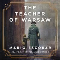 The Teacher of Warsaw - Mario Escobar