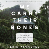 We Carry Their Bones: The Search for Justice at the Dozier School for Boys - Erin Kimmerle