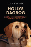 Hollys dagbog: En servicehunds betroelser fra en coronatid - Lotte Tobiasen