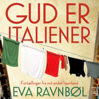 GUD ER ITALIENER: Fortællinger fra mit andet hjemland - Eva Ravnbøl