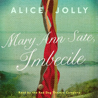 Mary Ann Sate, Imbecile (Unabridged) - Alice Jolly