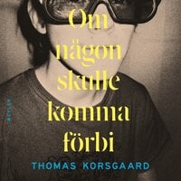 Om någon skulle komma förbi - Thomas Korsgaard