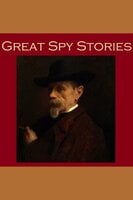 Great Spy Stories - Basil Thomson, John Buchan, William le Queux