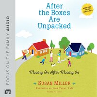After the Boxes Are Unpacked: Moving On After Moving In - John Trent, Susan Miller