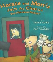 Horace and Morris Join the Chorus: But What About Dolores? - James Howe