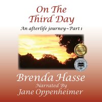 On The Third Day: An Afterlife Journey ~ Part 1 - Brenda Hasse