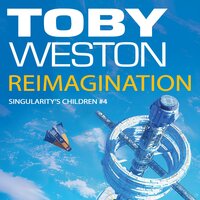 ReImagination: Singularity's Children, Book 4 - Toby Weston