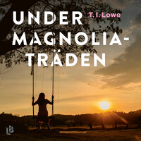 Under magnoliaträden - T.I. Lowe