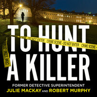 To Hunt a Killer - Robert Murphy, Julie Mackay
