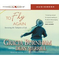 To Fly Again: Surviving the Tailspins of Life - Dean Merrill, Gracia Burnham