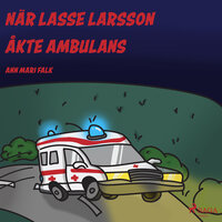 När Lasse Larsson åkte ambulans - Ann Mari Falk