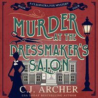 Murder at the Dressmaker's Salon: Cleopatra Fox Mysteries, book 4 - C.J. Archer