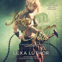 Of Iron and Gold: An F/F Omegaverse Fantasy - Lexa Luthor