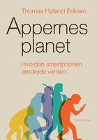 Appernes planet: Hvordan smartphonen ændrede verden - Thomas Hylland Eriksen