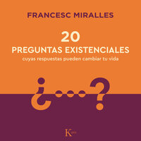 20 preguntas existenciales: cuyas respuestas pueden cambiar tu vida - Francesc Miralles