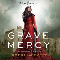 Grave Mercy: His Fair Assassin, Book I - Robin LaFevers