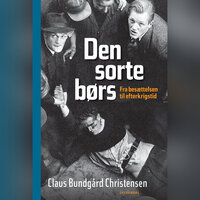 Den sorte børs: Fra besættelsen til efterkrigstid - Claus Bundgård Christensen