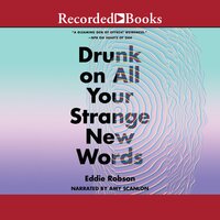 Drunk on All Your Strange New Words - Eddie Robson