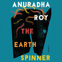 The Earthspinner: A Novel - Anuradha Roy