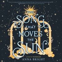 The Song That Moves the Sun - Anna Bright