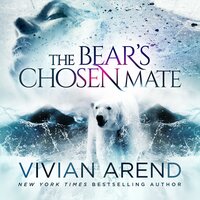 The Bear's Chosen Mate - Vivian Arend