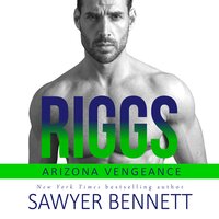 Riggs: An Arizona Vengeance Novel - Sawyer Bennett