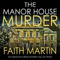 The Manor House Murder: Monica Noble Detective, Book 3 - Faith Martin