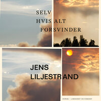 Selv hvis alt forsvinder - Jens Liljestrand