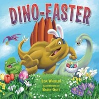 Dino-Easter - Lisa Wheeler