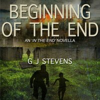 Beginning of the End: An 'In the End' Novella - GJ Stevens