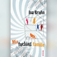 Min fucking familie - Ina Bruhn