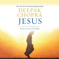 Jesus: A Story of Enlightenment - Deepak Chopra
