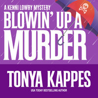 Blowin' Up A Murder - Tonya Kappes