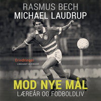 Mod nye mål. Læreår og fodboldliv - Rasmus Bech, Michael Laudrup