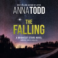 The Falling: A Brightest Stars Novel - Anna Todd