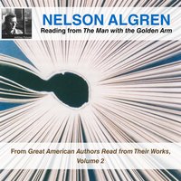 Nelson Algren Reading from The Man with the Golden Arm: From Great American Authors Read from Their Works, Volume 2 - Nelson Algren