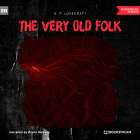The Very Old Folk (Unabridged) - H. P. Lovecraft