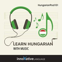 Learn Hungarian With Music - Innovative Language Learning LLC