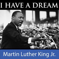 I Have A Dream Speech - Martin Luther King Jr.