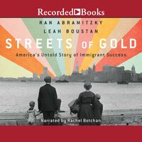 Streets of Gold: America's Untold Story of Immigrant Success - Ran Abramitzky, Leah Boustan