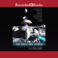 The Eagle Has Landed: 50 Years of Lunar Science Fiction - 