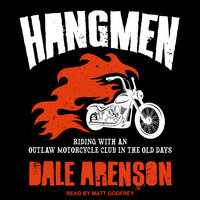 HANGMEN: Riding with an Outlaw Motorcycle Club in the old days - Dale Arenson