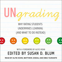 Ungrading: Why Rating Students Undermines Learning (and What to Do Instead) - 