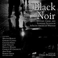 Black Noir: Mystery, Crime, and Suspense Fiction by African-American Writers - 