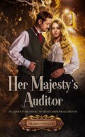 Her Majesty's Auditor: An Adventure Novel with Steampunk Elements - Markus Pfeiler