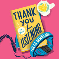 Thank You For Listening: A Novel - Julia Whelan
