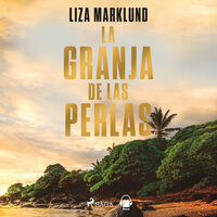 La granja de las perlas - Liza Marklund